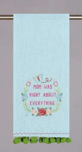 Mom Was Right About Everything Tea Towel